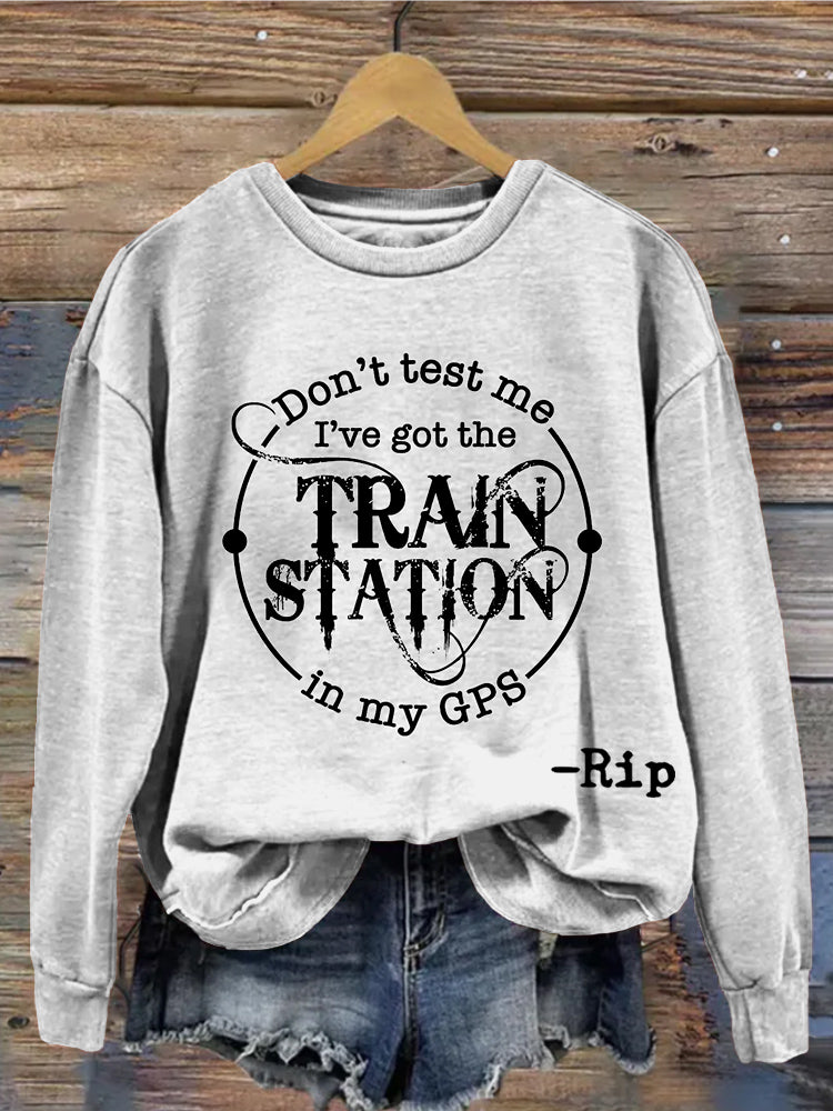 Don't Test Me I've Got The Train Station In My Gps Cozy Sweatshirt