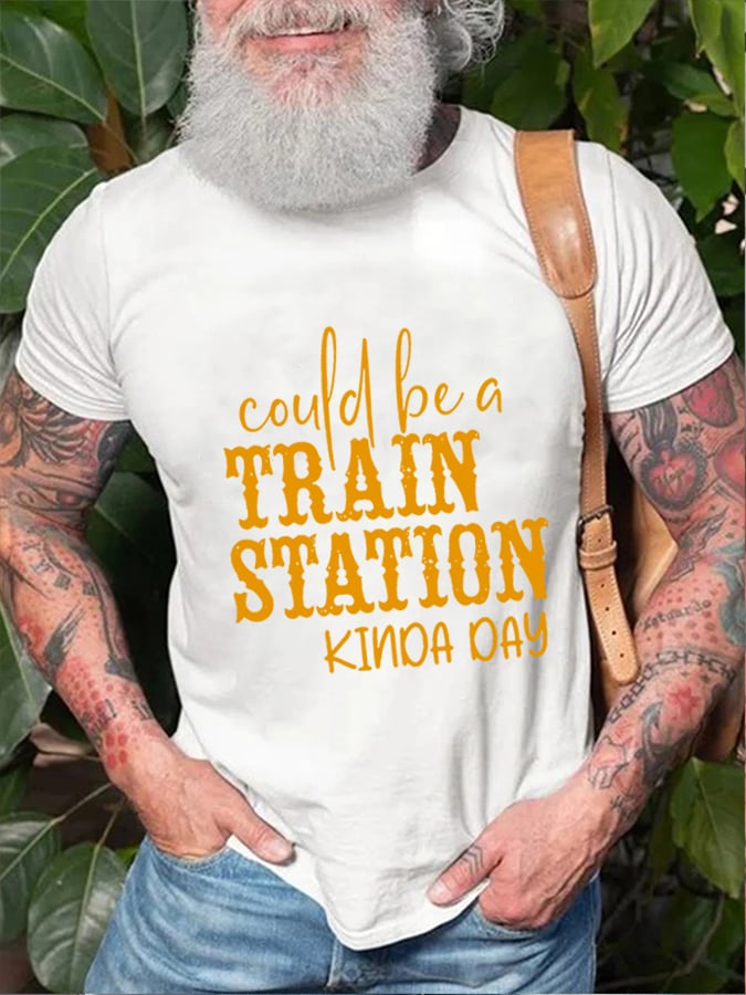 Men's Could Be A Train Station Kinda Day Print T-Shirt