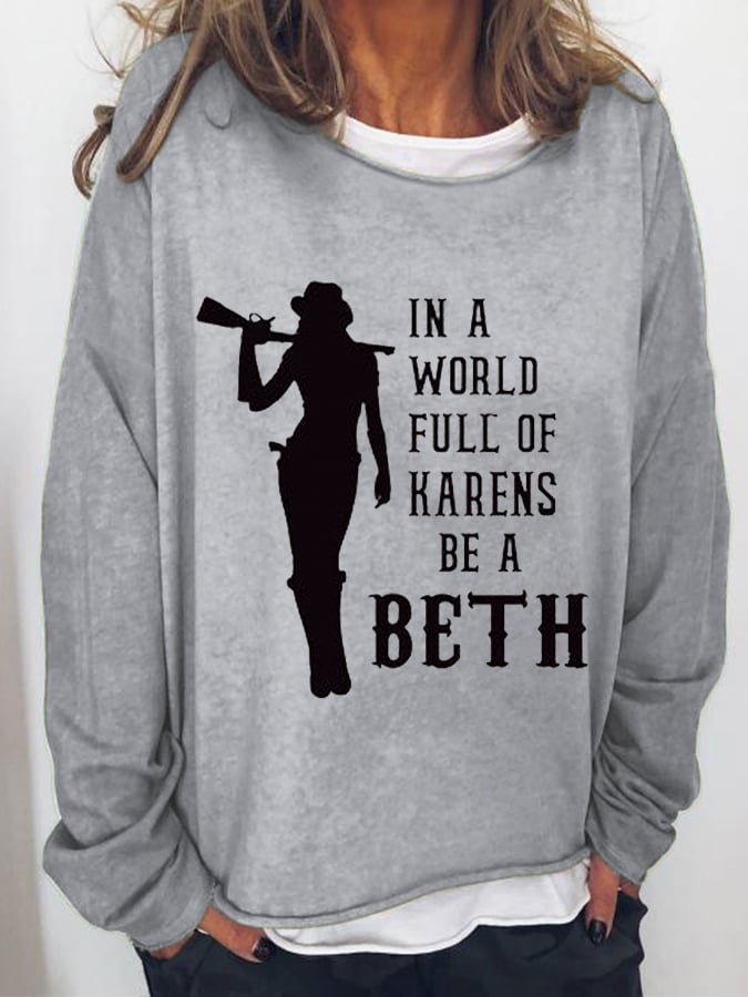 Women's In A World Full Of Karens Be A Beth Printed Casual Sweatshirt